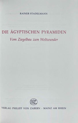 Die ägyptischen Pyramiden, vom Ziegelbau zum Weltwunder