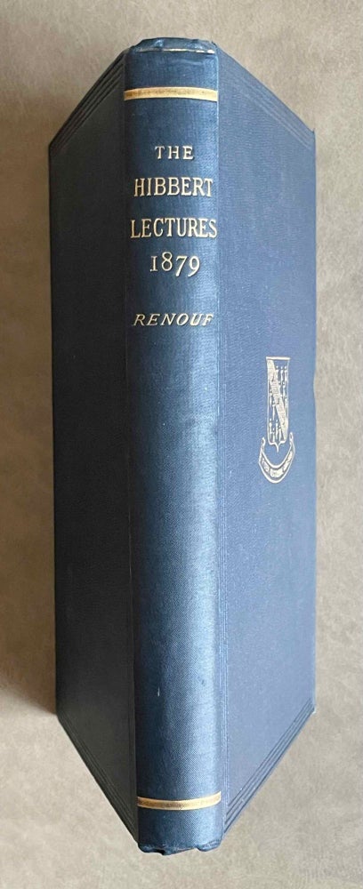 Item #M1662 The Hibbert lectures 1879. Lectures on the origin and growth of religion as illustrated by the religion of Ancient Egypt. Delivered in May and June 1879. RENOUF Peter, Le Page.[newline]M1662-00.jpeg