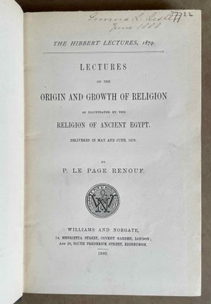 The Hibbert lectures 1879. Lectures on the origin and growth of religion as illustrated by the religion of Ancient Egypt. Delivered in May and June 1879.[newline]M1662-02.jpeg