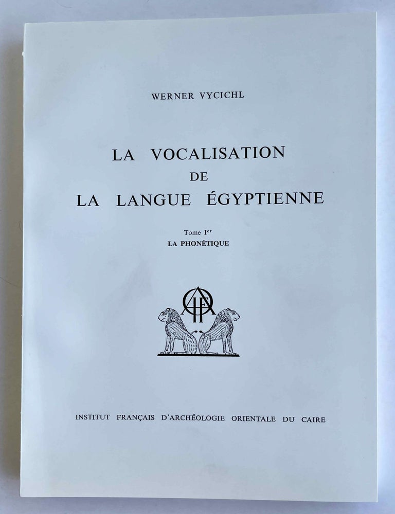 Item #M1699c La vocalisation de la langue &eacute;gyptienne. Tome I: La phon&eacute;tique. VYCICHL Werner.[newline]M1699c-00.jpeg