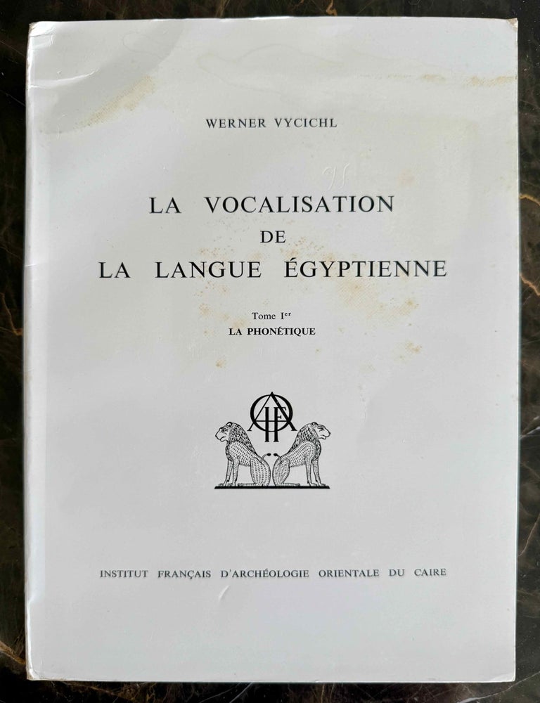 Item #M1699i La vocalisation de la langue &eacute;gyptienne. Tome I: La phon&eacute;tique. VYCICHL Werner.