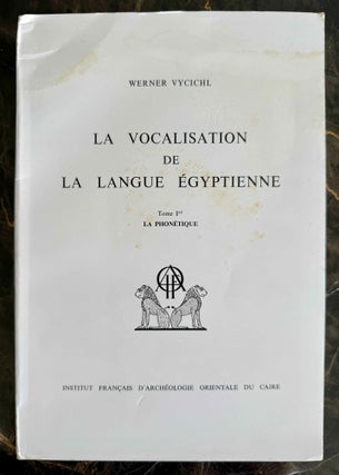 Item #M1699i La vocalisation de la langue égyptienne. Tome I: La phonétique. VYCICHL Werner