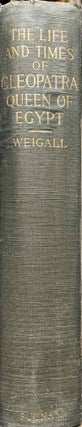 Item #M1711a The life and times of Cleopatra, queen of Egypt. WEIGALL Arthur E. B