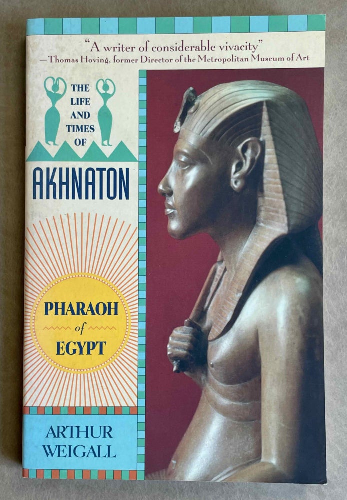 Item #M1712a The life and times of Akhenaten. WEIGALL Arthur E. B.[newline]M1712a-00.jpeg