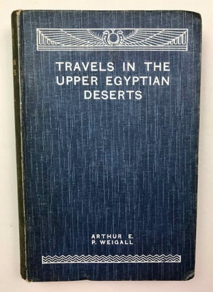 Item #M1714b Travels in the Upper Egyptian deserts. WEIGALL Arthur E. B