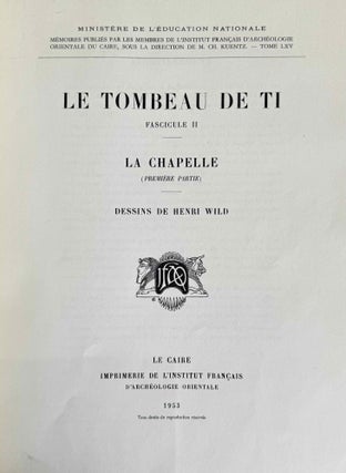 Le tombeau de Ti. Fasc. II: La chapelle (1ère partie). Fasc. III: La chapelle (2e partie).