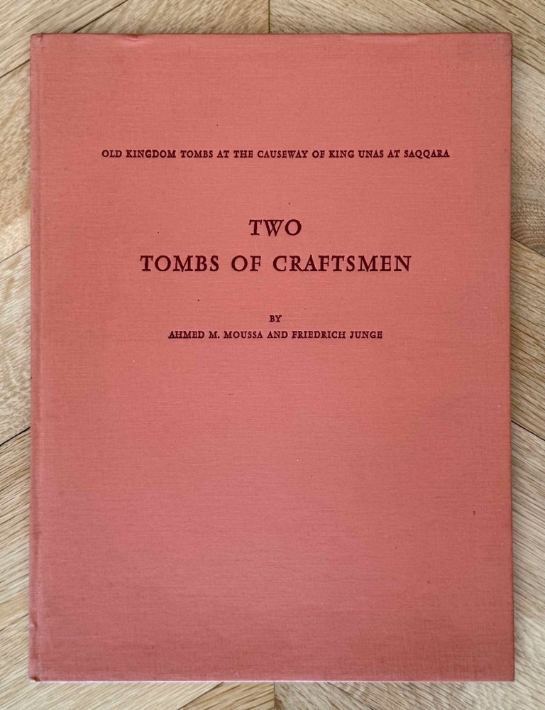 Item #M1768g Two tombs of Craftsmen. MOUSSA Ahmed - JUNGE Friedrich.