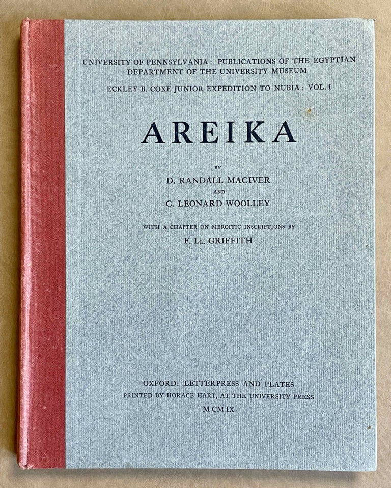 Item #M1783 Areika. With a Chapter on Meroitic Inscriptions by F. Ll. Griffith. RANDALL-MACIVER David - WOOLLEY C. Leonard - GRIFFITH Francis Llewellyn T.[newline]M1783-00.jpeg