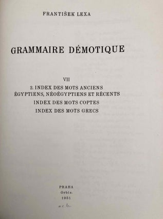 Grammaire démotique. Tome I: Introduction, orthographe, phonétique. Tome II: Morphologie 1: pronoms, substantifs, adjectifs, numéraux. Tome III: Morphologie 2: Verbe I: classification des verbes, formes simples du verbe. Tome IV: Morphologie 2: Verbe II: formes composées du verbe. Tome V: Morphologie 3: particules. Tome VI: Syntaxe. Tome VII,1: 1. Corrections et compléments. Index des mots démotiques. Tome VII,2: Index des mots anciens égyptiens, néoégyptiens et récents. Index des mots coptes. Index des mots grecs.