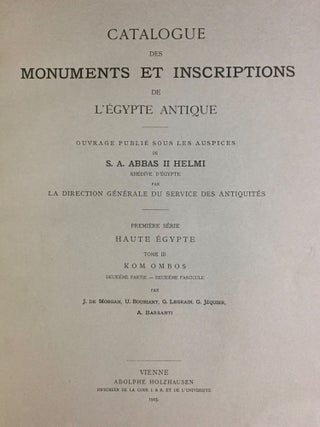 Catalogue des monuments et inscriptions de l’Égypte antique. Première série: Haute Egypte. Tome I: De la frontière de Nubie à Kom Ombos. Tome II: Kom Ombos. 1ère partie. Tome III: Kom Ombos. 2ème partie. Fasc. 1, 2 & 3 (complete set)
