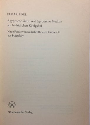 Ägyptische Ärzte und ägyptische Medizin am hethitischen Königshof. Neue Funde von Keilschriftbriefen Ramses II. aus Bogazköy.