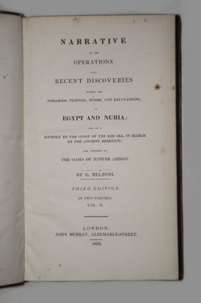 Narrative of the Operations and Recent Discoveries within the Pyramids, Temples, Tombs, and Excavations, in Egypt and Nubia; and of a Journey to the Coast of the Red Sea, in Search of the Ancient Berenice; and Another to the Oasis of Jupiter Ammon. Vol. I: Text. Vol. II: Text