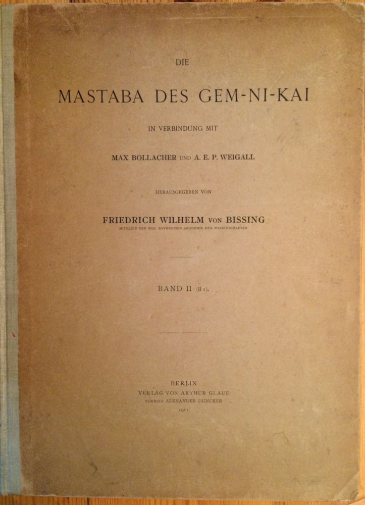 Item #M1882 Die Mastaba des Gem-Ni-Kai. Band II (II i). BISSING Friedrich Wilhelm - BOLLACHER Max - WEIGALL Arthur, von.[newline]M1882.jpg