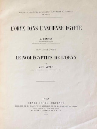 L’oryx dans l’ancienne Égypte. Suivi d’une étude "Le nom égyptien de l’oryx" par Victor Loret.