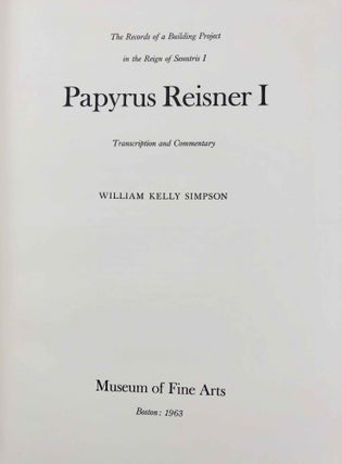 Papyrus Reisner I: The records of a building project in the reign of Sesostris I. Papyrus Reisner II: Account of the dockyard workshop at This in the reign of Sesostris I. Papyrus Reisner III: The records of a building project in the early XIIth dynasty. Papyrus Reisner IV: Personal accounts of the early XIIth dynasty (complete set). Transcription and commentary[newline]M1907c-04.jpg