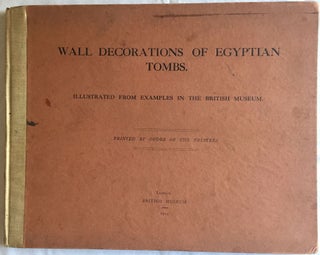 Item #M1911 Wall decorations of Egyptian tombs. Illustrated from examples in the British Museum....