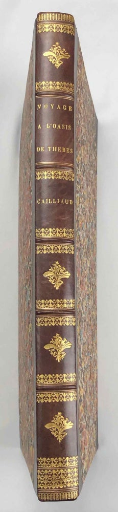 Item #M1941 Voyage à l’Oasis de Thèbes et dans les déserts situés à l’Orient et à l’Occident de la Thébaide, fait pendant les années 1815, 1816, 1817 et 1818, par M. Frédéric Cailliaud (de Nantes). Rédigé et publié par M. Jomard. 1ère et 2e partie (complete set). Contenant, 1.º Le voyage à l’Oasis du Dakel, par M. le chevalier Drovetti...; 2.º Le journal du premier voyage de M. Cailliaud en Nubie; 3.º Des recherches sur l’oasis, sur les mines d’émeraude, et sur l’ancienne route du commerce entre le Nil et la mer Rouge.... [Vol. I]. A second volume, containing a description of the objects which Cailliaud brought back to Paris, was not published until over 40 years later, in 1862. CAILLIAUD Frédéric - JOMARD Edme-François - DROVETTI Bernardino.[newline]M1941-000.jpg