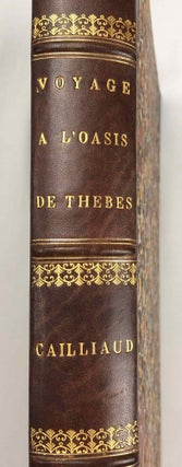 Voyage à l’Oasis de Thèbes et dans les déserts situés à l’Orient et à l’Occident de la Thébaide, fait pendant les années 1815, 1816, 1817 et 1818, par M. Frédéric Cailliaud (de Nantes). Rédigé et publié par M. Jomard. 1ère et 2e partie (complete set). Contenant, 1.º Le voyage à l’Oasis du Dakel, par M. le chevalier Drovetti...; 2.º Le journal du premier voyage de M. Cailliaud en Nubie; 3.º Des recherches sur l’oasis, sur les mines d’émeraude, et sur l’ancienne route du commerce entre le Nil et la mer Rouge.... [Vol. I]. A second volume, containing a description of the objects which Cailliaud brought back to Paris, was not published until over 40 years later, in 1862.[newline]M1941-002.jpg