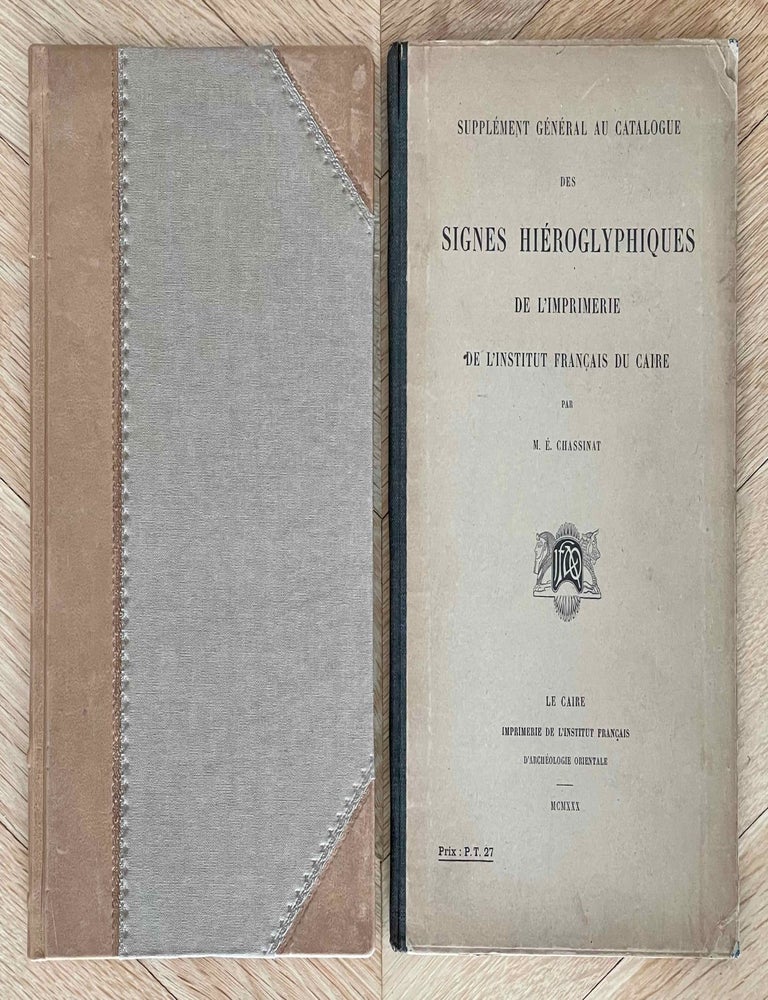 Item #M1967a Catalogue des signes hi&eacute;roglyphiques de l&rsquo;Imprimerie de l&rsquo;Institut Fran&ccedil;ais du Caire Suppl&eacute;ment g&eacute;n&eacute;ral au catalogue des signes hi&eacute;roglyphiques de l&rsquo;Imprimerie de l&rsquo;Institut Fran&ccedil;ais du Caire (1930). CHASSINAT Emile.[newline]M1967a-00.jpeg
