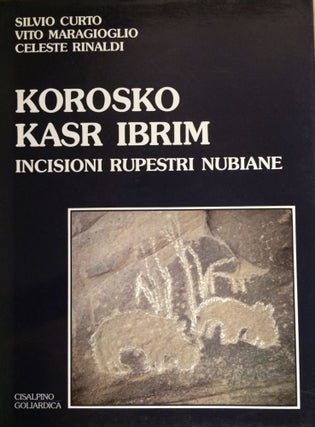Item #M1994 Korosko Kasr Ibrim. Incisioni rupestri nubiane. CURTO Silvio - MARAGIOGLIO Vito -...