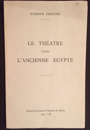 Item #M2000 Le théâtre dans l'Ancienne Egypte. DRIOTON Etienne