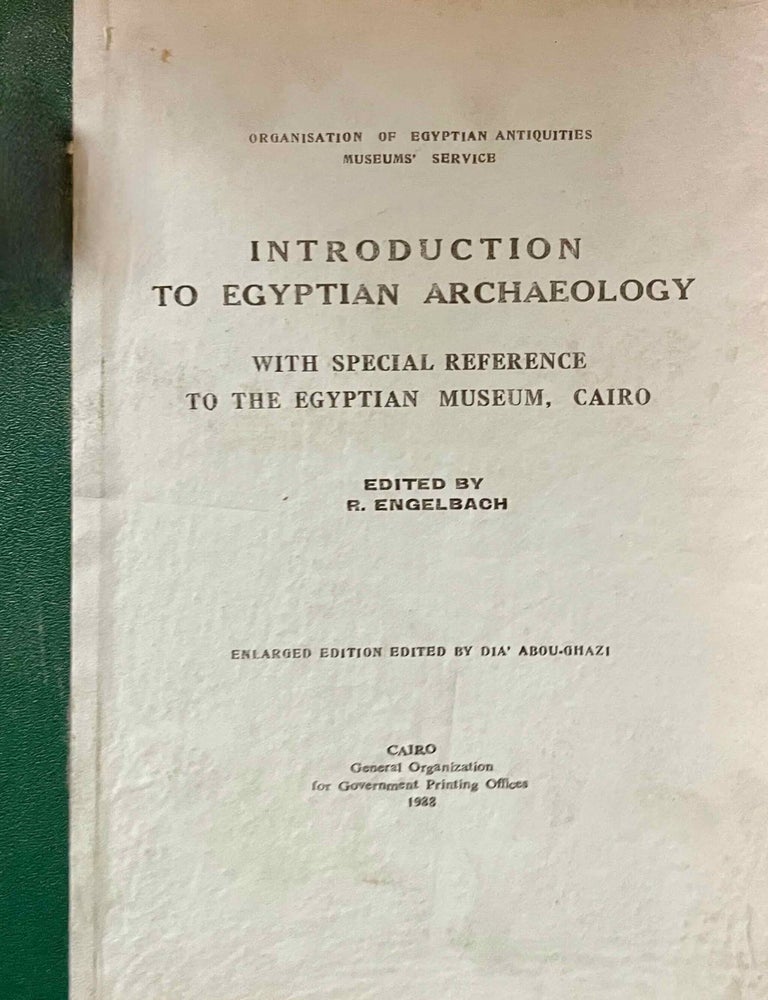 Item #M2035e Introduction to Egyptian Archaeology. With special reference to the Egyptian Museum, Cairo (Department of Egyptian Antiquities) (enlarged edition). ENGELBACH Reginald, - ABOU GHAZI Dia.[newline]M2035e-00.jpeg