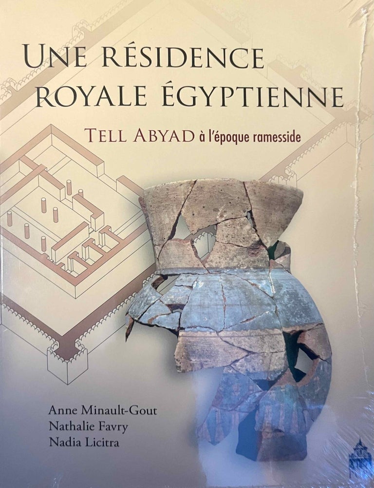 Item #M2048a Une r&eacute;sidence royale &eacute;gyptienne. Tell Abyad &agrave; l'&eacute;poque ramesside. MINAULT-GOUT Anne - FAVRY Nathalie - LICITRA Nadia.[newline]M2048a-00.jpeg