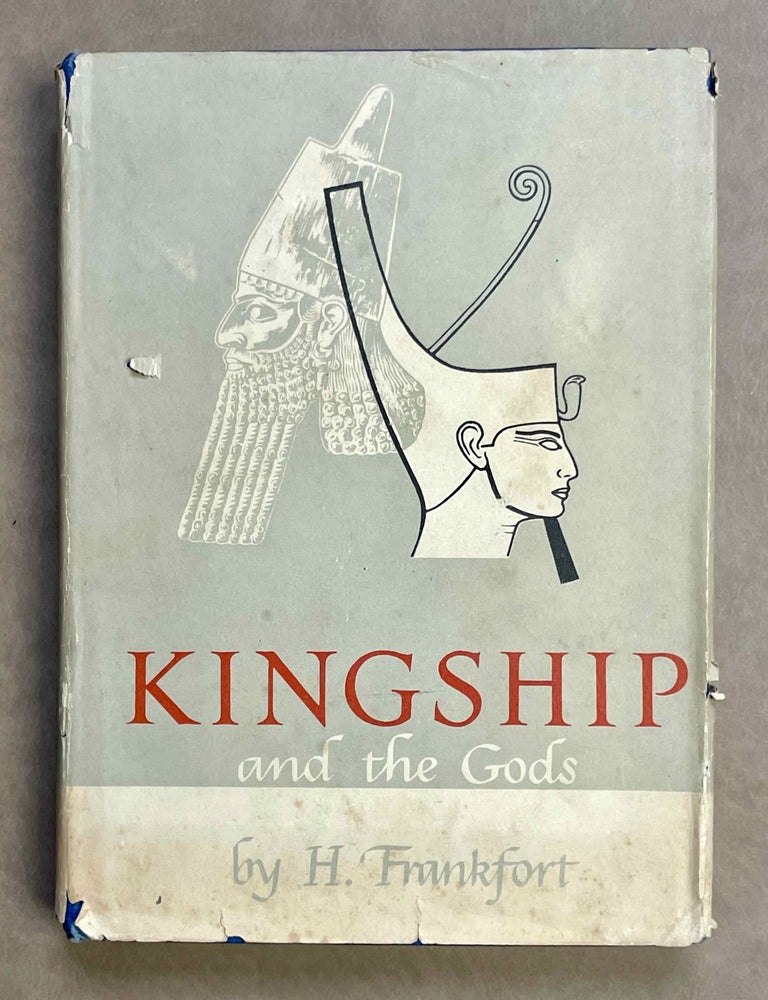 Item #M2057b Kingship and the Gods. A study of ancient Near Eastern religion as the integration of society & nature. FRANKFORT Henry.