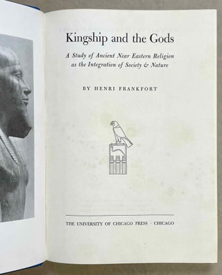 Kingship and the Gods. A study of ancient Near Eastern religion as the integration of society & nature.