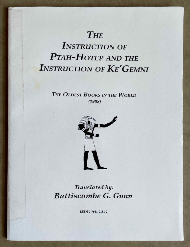 Item #M2094a The Instruction of Ptah-hotep and the Instruction of Ke’gemni: The Oldest Books in the World. REPRINT. GUNN Battiscombe George.[newline]M2094a-00.jpeg
