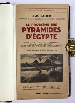 Le problème des pyramides d’Égypte. Traditions et légendes. Exploration. Description. Théories. Sciences et croyances des constructeurs.. Préface d’Étienne Drioton. (Bibliothèque Historique.)
