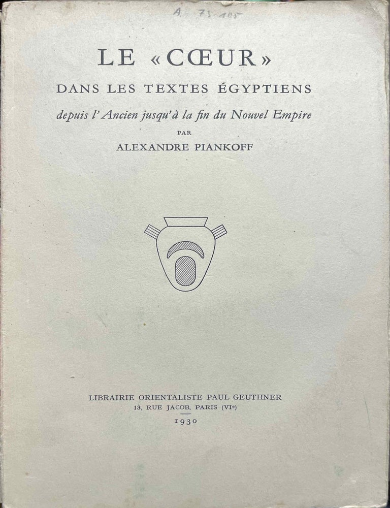 Item #M2251f Le coeur dans les textes &eacute;gyptiens. Depuis l'Ancien Empire jusqu'&agrave; la fin du Nouvel Empire. PIANKOFF Alexandre.[newline]M2251f-00.jpeg