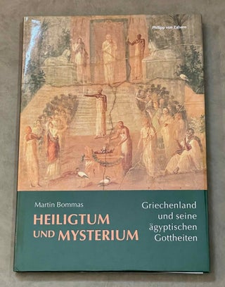 Item #M2265 Heiligtum und Mysterium. Griechenland und seine ägyptische Gottheiten. BOMMAS Martin