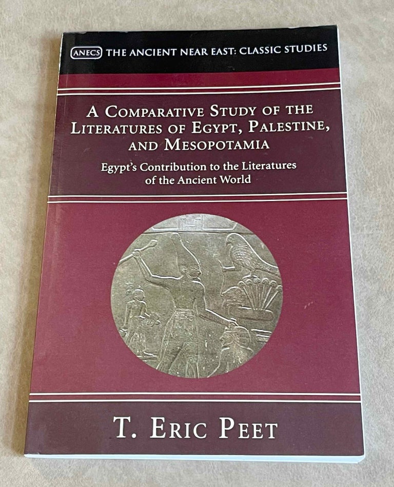 Item #M2277b A Comparative Study of the Literatures of Egypt, Palestine, and Mesopotamia. Egypt’s contribution to the literature of the ancient world.. The Schweich Lectures on Biblical Archaeology, 1929. PEET Thomas Eric.[newline]M2277b-00.jpeg