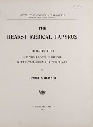 The Hearst Medical Papyrus. Hieratic text in 17 facsimile plates in collotype with introduction and vocabulary.[newline]M2299a-001.jpeg