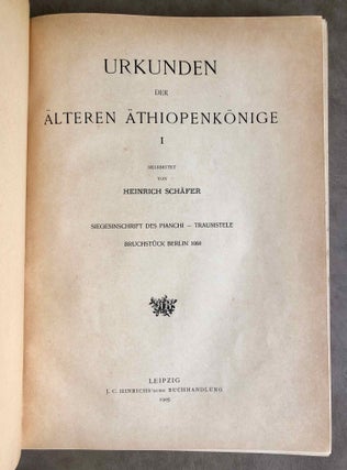Urkunden (III) der älteren Äthiopienkönige. Band I, fasc. 1: Siegesinschrift des Pianchi - Traumstele. Bruchstück Berlin 1068. Band I, fasc. 2: Stele der Königswahl - Stele der Priesterinnenweihe - Bannstele - Stele des Harsijotf - Stele des Nestesen (Anfang) (complete)