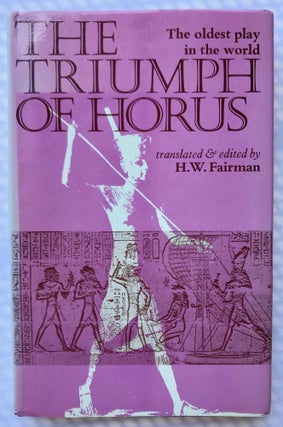 Item #M2395c The Triumph of Horus. An ancient Egyptian Sacred Drama. FAIRMAN Herbert Walter