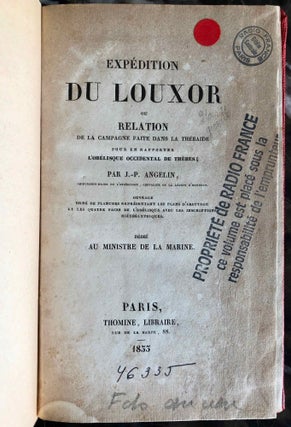 Expédition du Louxor ou Relation de la campagne faite dans la Thébaïde pour en rapporter l'obélisque de Thèbes, with: Essai historique sur l'obélisque de Louqsor érigé sur la Place de la Concorde à Paris, avec sa figure, l'interprétation de ses inscriptions hiéroglyphiques, d'après les meilleures notes.