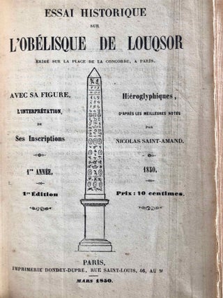 Expédition du Louxor ou Relation de la campagne faite dans la Thébaïde pour en rapporter l'obélisque de Thèbes, with: Essai historique sur l'obélisque de Louqsor érigé sur la Place de la Concorde à Paris, avec sa figure, l'interprétation de ses inscriptions hiéroglyphiques, d'après les meilleures notes.