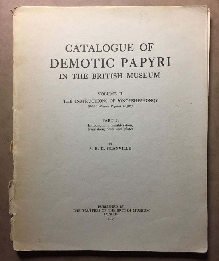 Item #M2405b Catalogue of Demotic Papyri in the British Museum. Vol. II: The instructions of 'Onkhsheshonqy (British Museum Papyrus 10508). Part I: Introduction, Transliteration, Translation, Notes and Plates (all published). GLANVILLE Stephen Ranulph Kingdon.[newline]M2405b.jpg