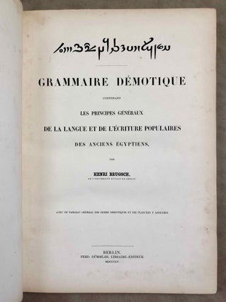 Grammaire démotique. Contenant les principes généraux de la langue et de l'écriture populaires des Anciens Egyptiens. Avec un tableau général des signes démotiques et dix planches y annexées.