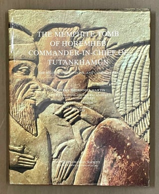 The Memphite Tomb of Horemheb commander-in-chief of Tut'ankhamun. Part I: The reliefs, inscriptions, and commentary. Part II: A catalogue of the finds.