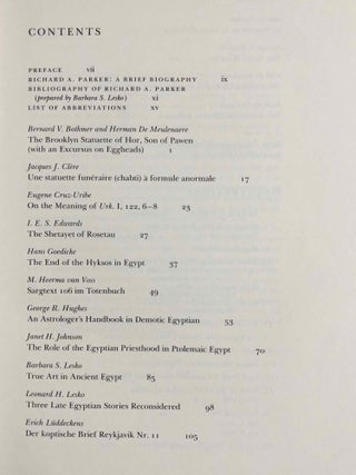 Festschrift Richard A. Parker. Egyptological Studies in Honor of Richard A. Parker. Presented on the occasion of his 78th birthday, December 10, 1983.. On the occasion of his 78th birthday, December 10, 1983. Edited by Leonard H. Lesko. Texts by 12 contributors, including B.V. Bothmer and H. de Meulenaere, J.J. Clère, I.E.S. Edwards, H. Goedicke, B.S. Lesko, L.H. Lesko.[newline]M2588a-04.jpg