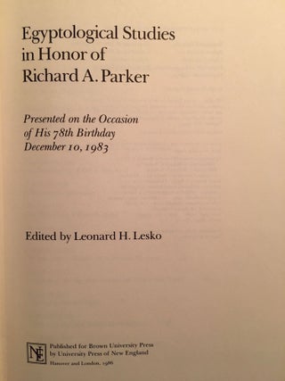 Festschrift Richard A. Parker. Egyptological Studies in Honor of Richard A. Parker. Presented on the occasion of his 78th birthday, December 10, 1983.. On the occasion of his 78th birthday, December 10, 1983. Edited by Leonard H. Lesko. Texts by 12 contributors, including B.V. Bothmer and H. de Meulenaere, J.J. Clère, I.E.S. Edwards, H. Goedicke, B.S. Lesko, L.H. Lesko.