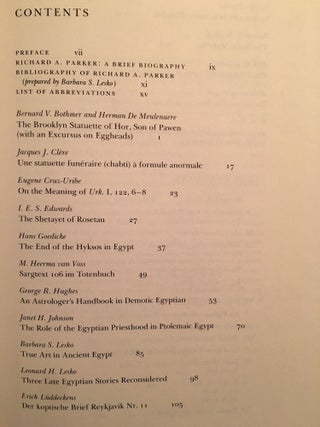 Festschrift Richard A. Parker. Egyptological Studies in Honor of Richard A. Parker. Presented on the occasion of his 78th birthday, December 10, 1983.. On the occasion of his 78th birthday, December 10, 1983. Edited by Leonard H. Lesko. Texts by 12 contributors, including B.V. Bothmer and H. de Meulenaere, J.J. Clère, I.E.S. Edwards, H. Goedicke, B.S. Lesko, L.H. Lesko.[newline]M2588b-05.jpg