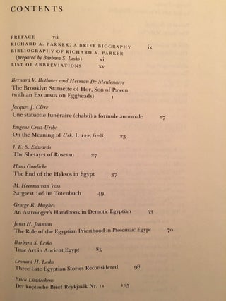 Festschrift Richard A. Parker. Egyptological Studies in Honor of Richard A. Parker. Presented on the occasion of his 78th birthday, December 10, 1983.. On the occasion of his 78th birthday, December 10, 1983. Edited by Leonard H. Lesko. Texts by 12 contributors, including B.V. Bothmer and H. de Meulenaere, J.J. Clère, I.E.S. Edwards, H. Goedicke, B.S. Lesko, L.H. Lesko.