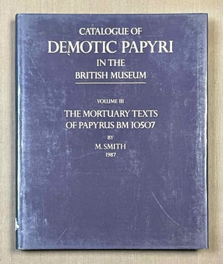 Item #M2600f Catalogue of Demotic Papyri in the British Museum. Vol. III: The Mortuary Texts of...