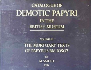 Item #M2600h Catalogue of Demotic Papyri in the British Museum. Vol. III: The Mortuary Texts of...