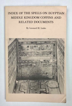 Item #M2619b Index of the Spells on Egyptian Middle Kingdom Coffins and Related Documents. LESKO...[newline]M2619b-00.jpeg