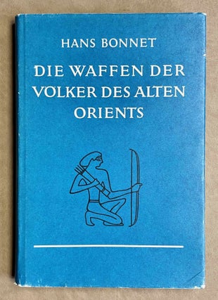 Item #M2626 Die Waffen der Völker des Alten Orients. BONNET Hans